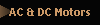 AC & DC Motors
