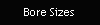 Bore Sizes