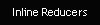 Inline Reducers