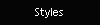 Styles